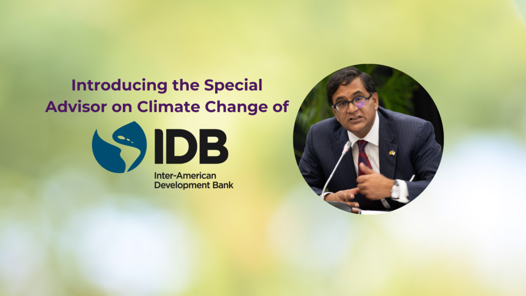 Introducing the new Special Advisor on Climate Change of Inter-American Development Bank (IDB)